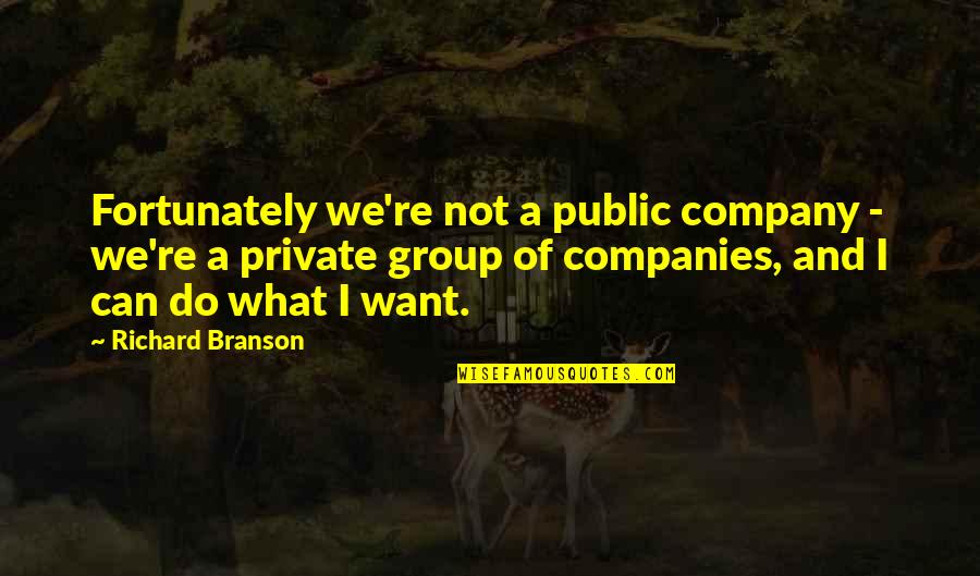 Ronald Reagan Conservatism Quotes By Richard Branson: Fortunately we're not a public company - we're