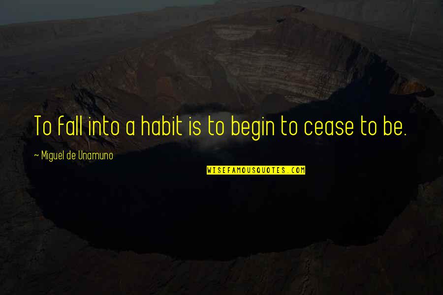 Ronald Reagan D Day Quotes By Miguel De Unamuno: To fall into a habit is to begin