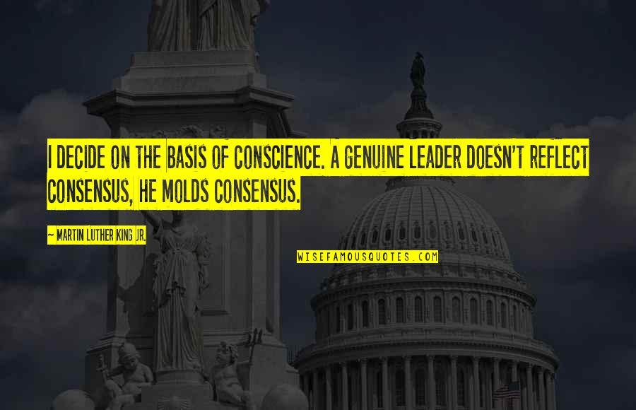 Ronald Reagan Fascism Liberalism Quotes By Martin Luther King Jr.: I decide on the basis of conscience. A