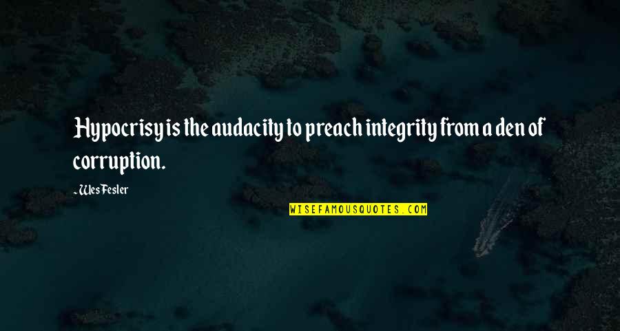 Ronald Reagan Fascism Liberalism Quotes By Wes Fesler: Hypocrisy is the audacity to preach integrity from