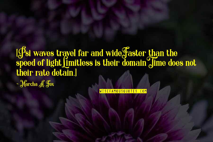 Ronald Reagan Freedom Quotes By Marcha A. Fox: [Psi waves travel far and wideFaster than the Ronald Reagan Freedom Quotes By Marcha A. Fox: [Psi waves travel far and wideFaster than the