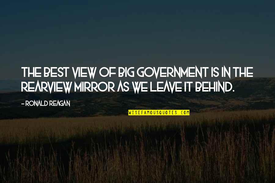Ronald Reagan Government Quotes By Ronald Reagan: The best view of big government is in