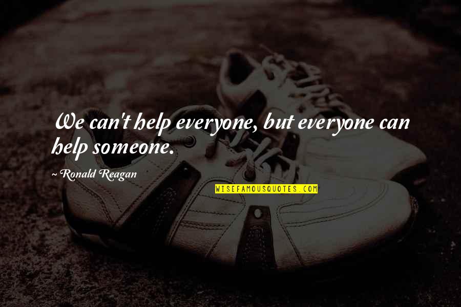 Ronald Reagan Inspirational Quotes By Ronald Reagan: We can't help everyone, but everyone can help