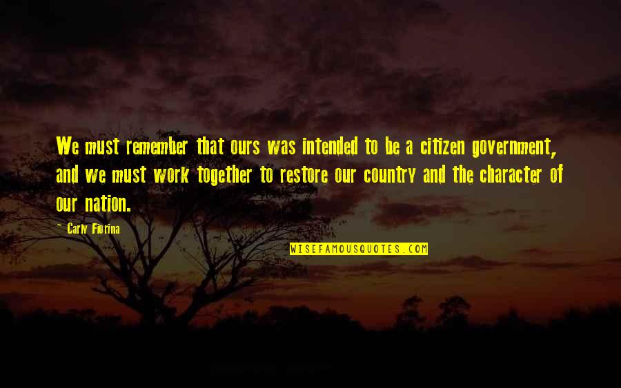 Ronald Reagan Iran Contra Quotes By Carly Fiorina: We must remember that ours was intended to Ronald Reagan Iran Contra Quotes By Carly Fiorina: We must remember that ours was intended to