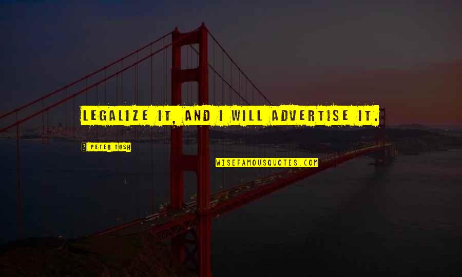Ronald Reagan Small Government Quotes By Peter Tosh: Legalize it, and I will advertise it.