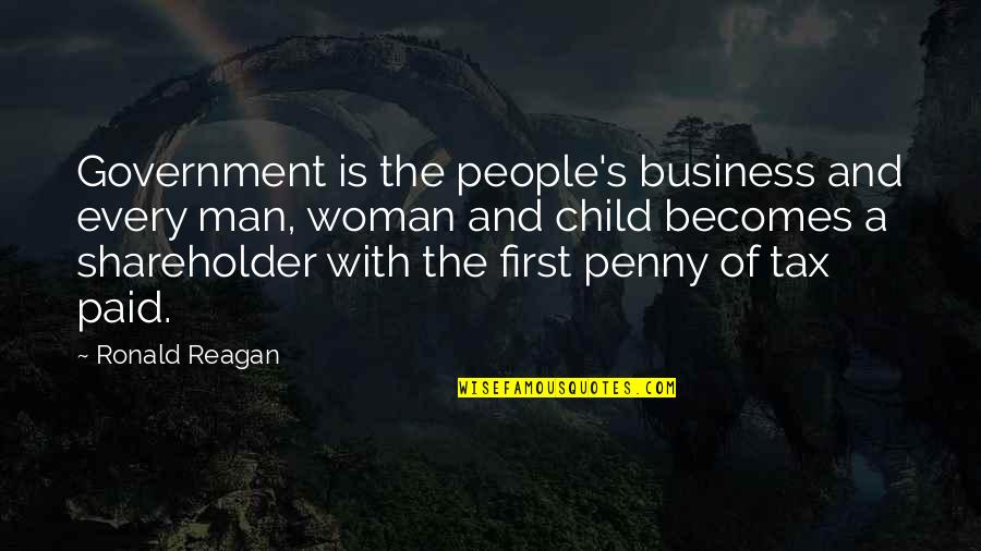 Ronald Reagan Tax Quotes By Ronald Reagan: Government is the people's business and every man,