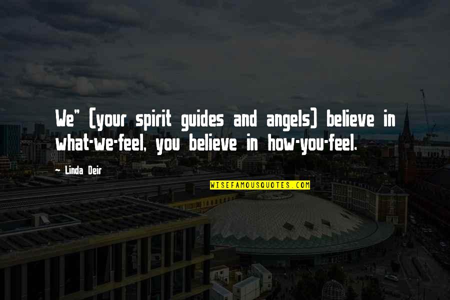 Ronald Reagan Trickle Down Economics Quotes By Linda Deir: We" (your spirit guides and angels) believe in Ronald Reagan Trickle Down Economics Quotes By Linda Deir: We" (your spirit guides and angels) believe in