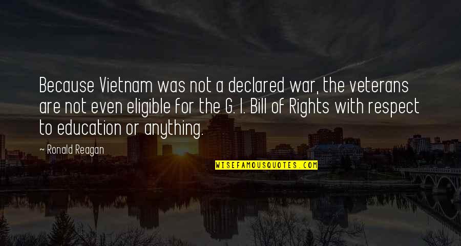Ronald Reagan Vietnam War Quotes By Ronald Reagan: Because Vietnam was not a declared war, the Ronald Reagan Vietnam War Quotes By Ronald Reagan: Because Vietnam was not a declared war, the