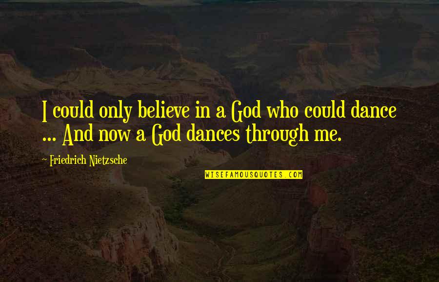 Ronald Segal Quotes By Friedrich Nietzsche: I could only believe in a God who