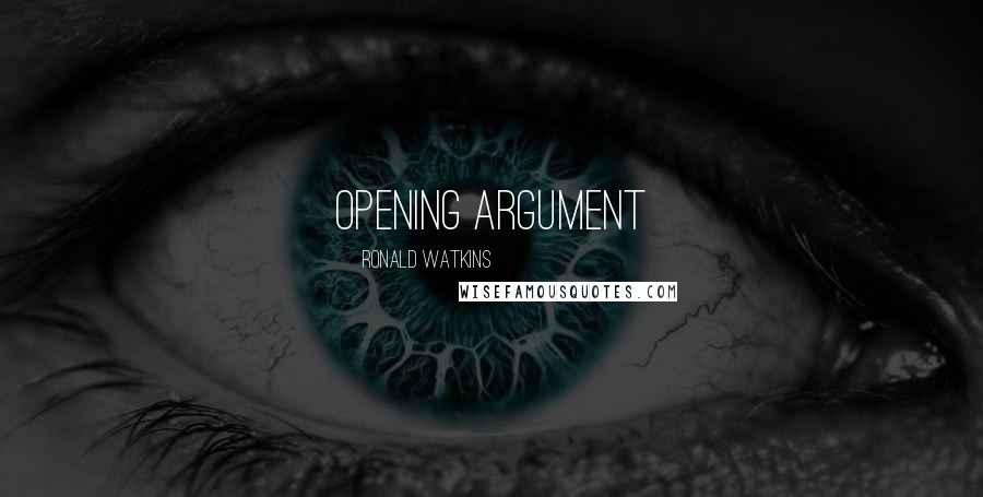 Ronald Watkins quotes: opening argument