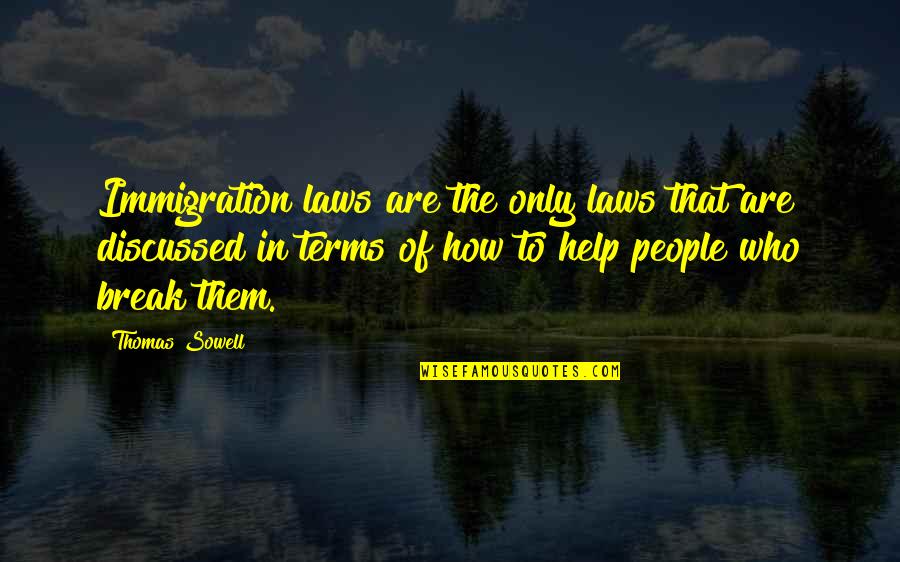 Ronald Weasley Quotes By Thomas Sowell: Immigration laws are the only laws that are