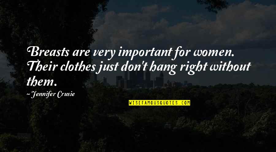 Ronaldhino Quotes By Jennifer Crusie: Breasts are very important for women. Their clothes