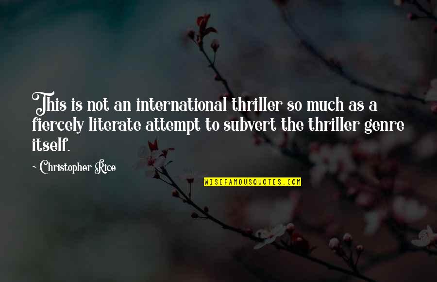 Ronaldo Statue Quotes By Christopher Rice: This is not an international thriller so much