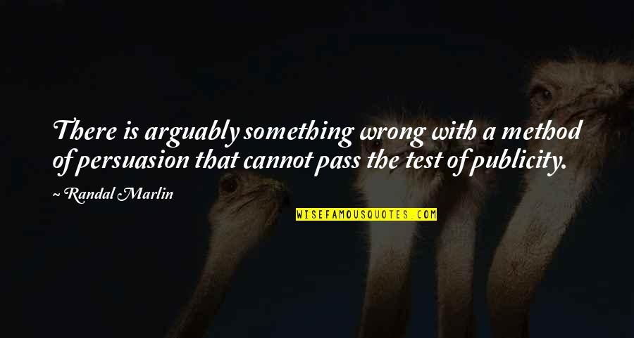 Ronaldo7 Quotes By Randal Marlin: There is arguably something wrong with a method