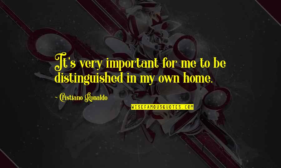 Ronaldo's Quotes By Cristiano Ronaldo: It's very important for me to be distinguished Ronaldo's Quotes By Cristiano Ronaldo: It's very important for me to be distinguished