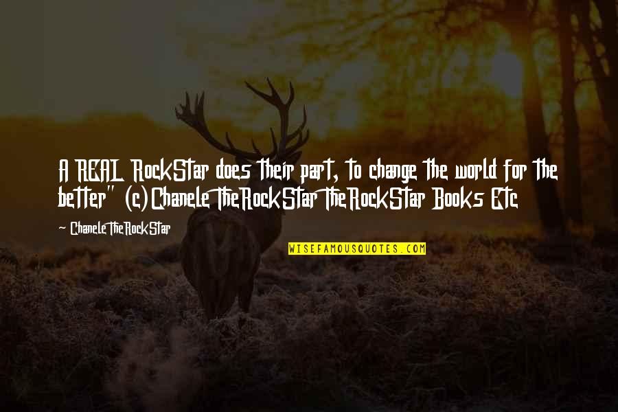 Ronaldson Kuchler Quotes By Chanele TheRockStar: A REAL RockStar does their part, to change Ronaldson Kuchler Quotes By Chanele TheRockStar: A REAL RockStar does their part, to change