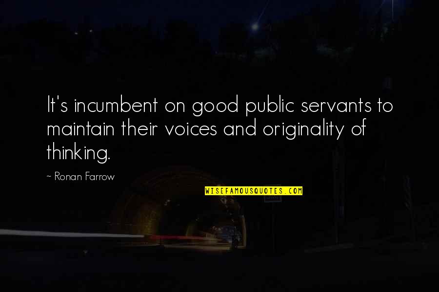Ronan Farrow Quotes By Ronan Farrow: It's incumbent on good public servants to maintain