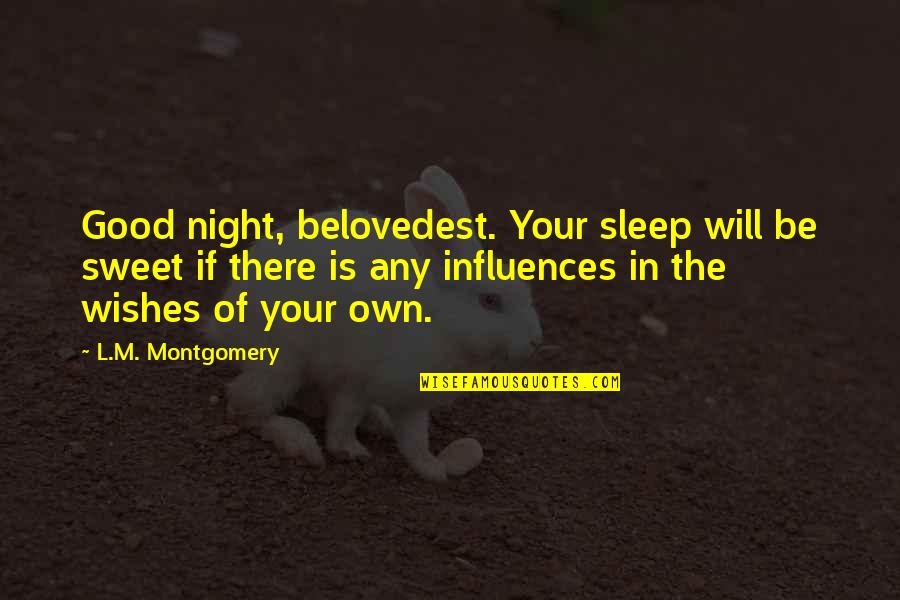 Ronan Tynan Quotes By L.M. Montgomery: Good night, belovedest. Your sleep will be sweet Ronan Tynan Quotes By L.M. Montgomery: Good night, belovedest. Your sleep will be sweet