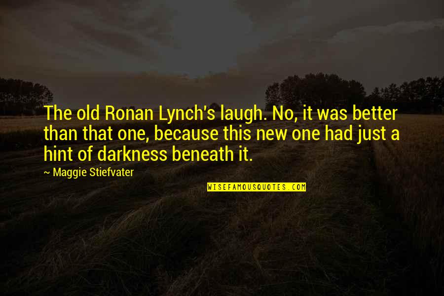 Ronan's Quotes By Maggie Stiefvater: The old Ronan Lynch's laugh. No, it was