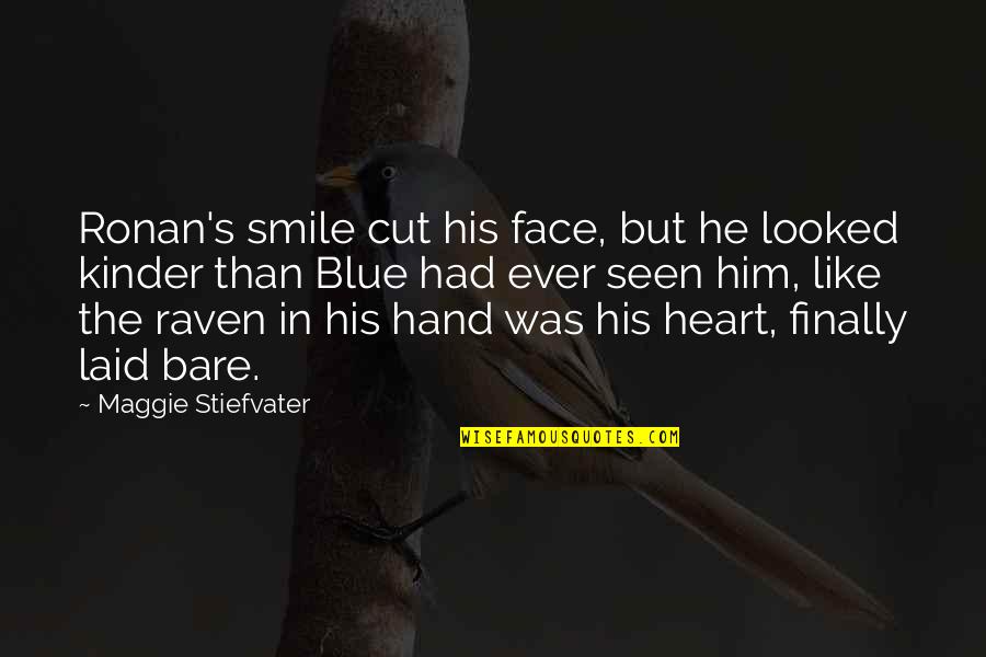 Ronan's Quotes By Maggie Stiefvater: Ronan's smile cut his face, but he looked