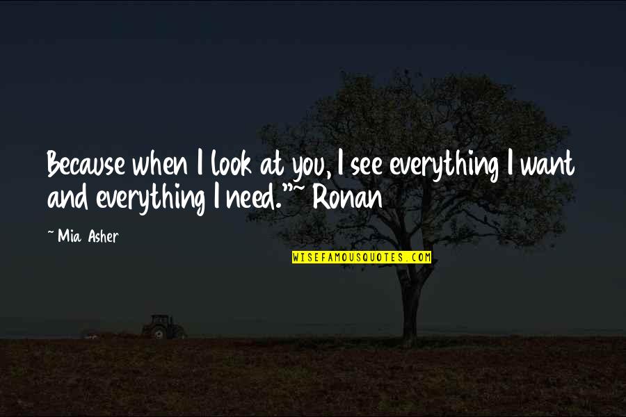 Ronan's Quotes By Mia Asher: Because when I look at you, I see