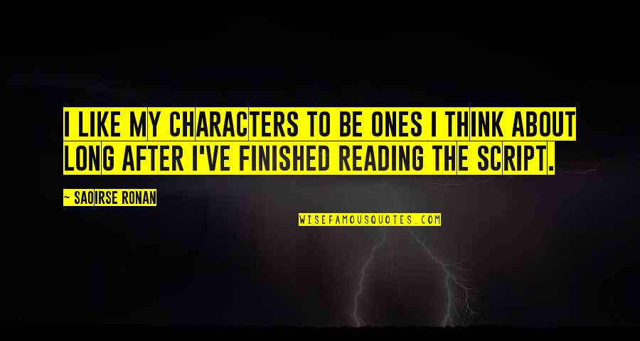 Ronan's Quotes By Saoirse Ronan: I like my characters to be ones I