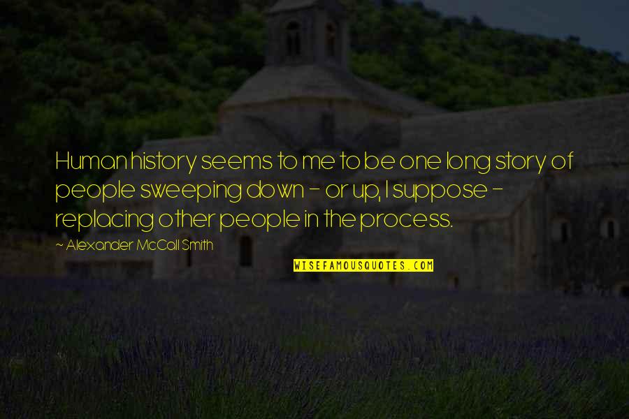 Roncadin Italy Quotes By Alexander McCall Smith: Human history seems to me to be one