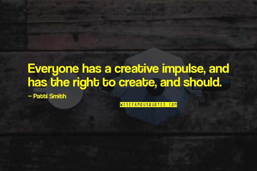 Roncadin Italy Quotes By Patti Smith: Everyone has a creative impulse, and has the