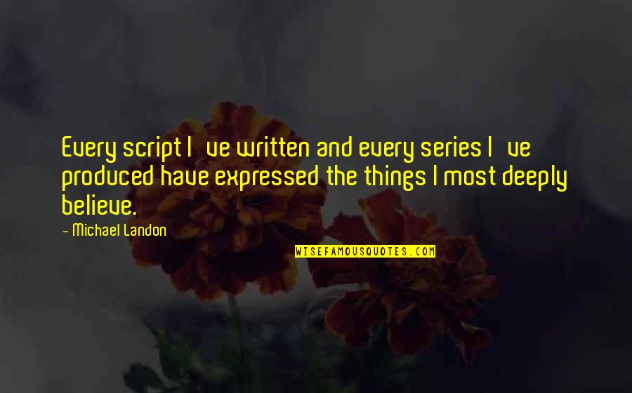 Roncari Car Quotes By Michael Landon: Every script I've written and every series I've