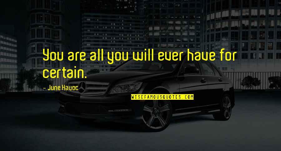 Ronchamp Quotes By June Havoc: You are all you will ever have for Ronchamp Quotes By June Havoc: You are all you will ever have for
