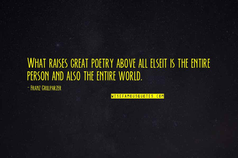 Ronchini Gallery Quotes By Franz Grillparzer: What raises great poetry above all elseit is