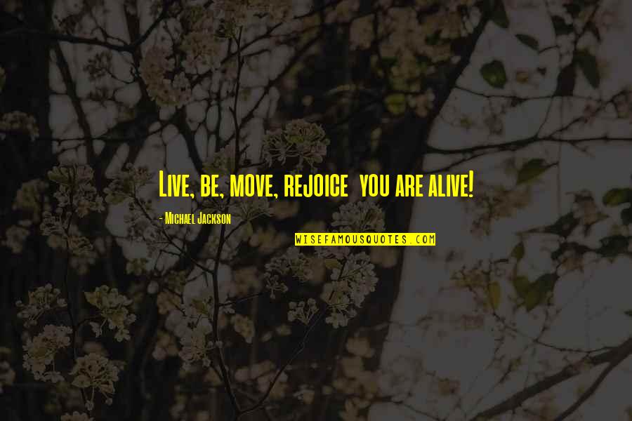Roncoroni Spa Quotes By Michael Jackson: Live, be, move, rejoice you are alive! Roncoroni Spa Quotes By Michael Jackson: Live, be, move, rejoice you are alive!