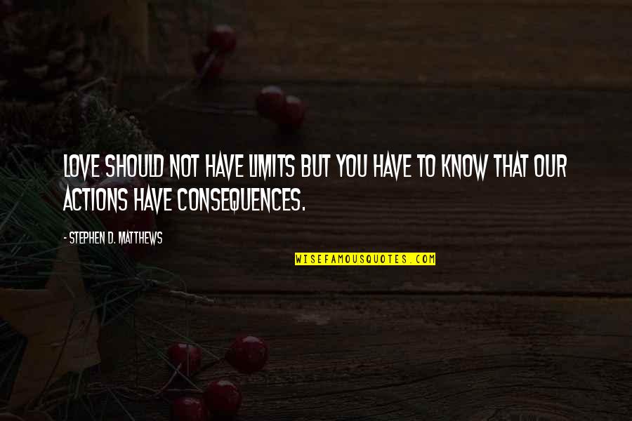 Roncs Derby Quotes By Stephen D. Matthews: Love should not have limits but you have Roncs Derby Quotes By Stephen D. Matthews: Love should not have limits but you have