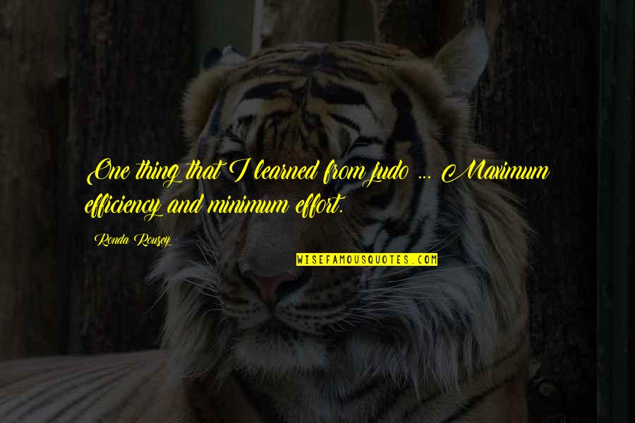 Ronda Quotes By Ronda Rousey: One thing that I learned from judo ...