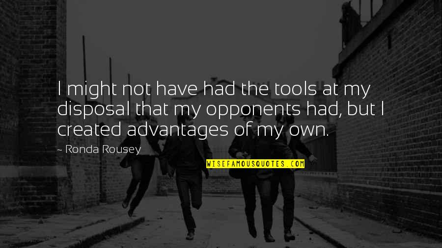 Ronda Quotes By Ronda Rousey: I might not have had the tools at Ronda Quotes By Ronda Rousey: I might not have had the tools at
