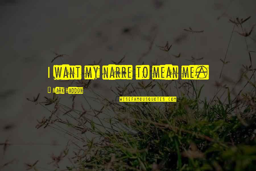 Ronda Rousey Expendables 3 Quotes By Mark Haddon: I want my narre to mean me.