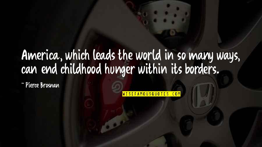 Rondano Construction Quotes By Pierce Brosnan: America, which leads the world in so many