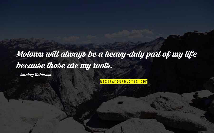 Rondas Chins Quotes By Smokey Robinson: Motown will always be a heavy-duty part of