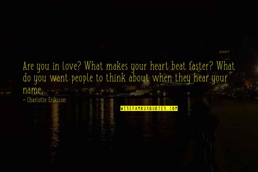 Ronde Van Quotes By Charlotte Eriksson: Are you in love? What makes your heart