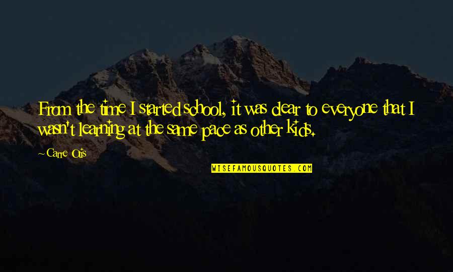 Rondeau Pan Quotes By Carre Otis: From the time I started school, it was