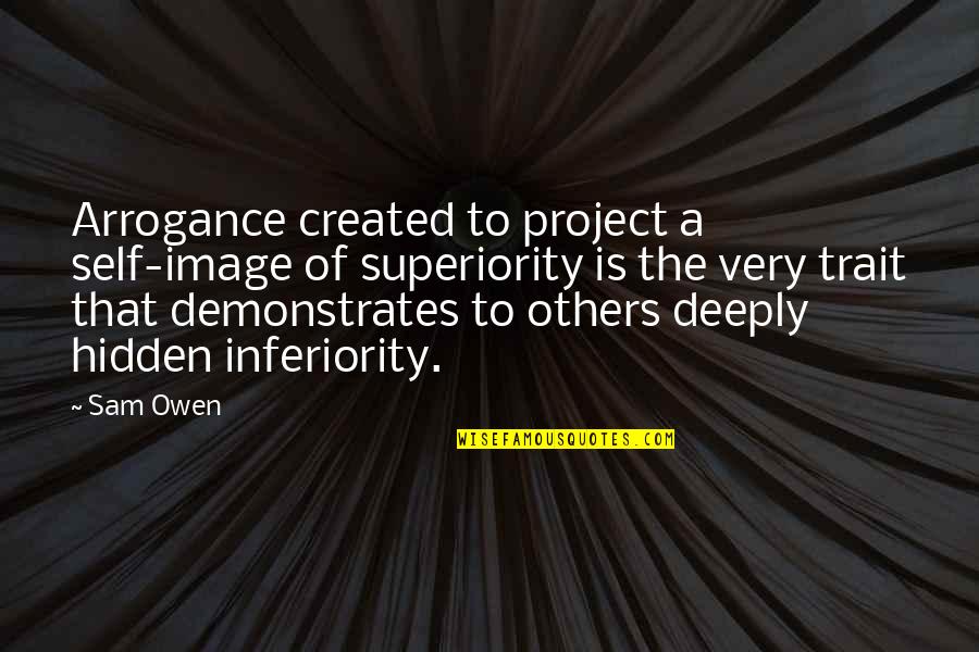 Rondelez Jean Pierre Quotes By Sam Owen: Arrogance created to project a self-image of superiority Rondelez Jean Pierre Quotes By Sam Owen: Arrogance created to project a self-image of superiority