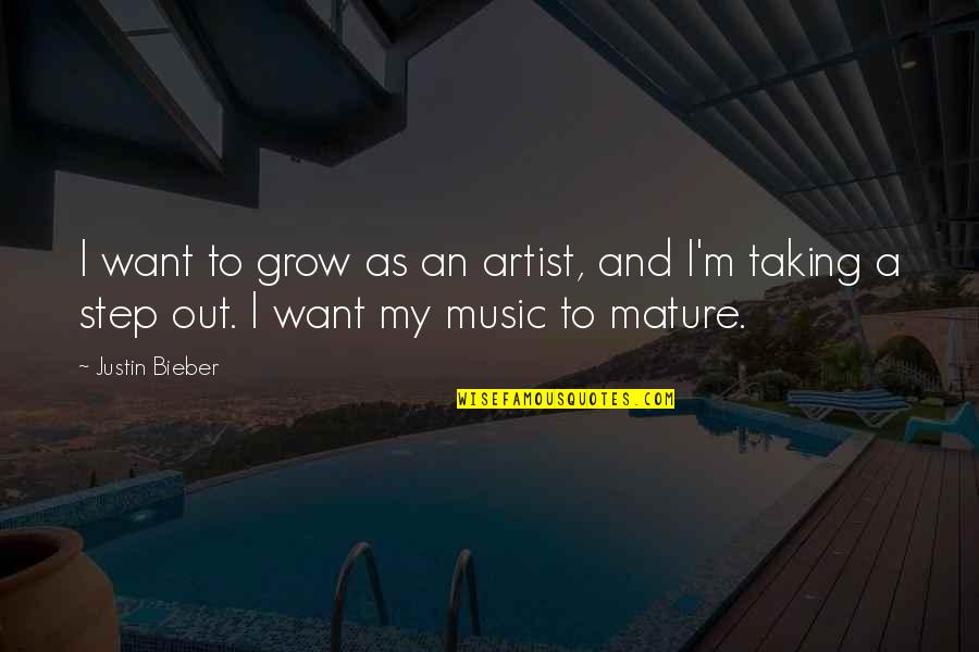 Rondelli Com Quotes By Justin Bieber: I want to grow as an artist, and