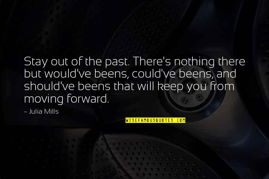 Rondine Tile Quotes By Julia Mills: Stay out of the past. There's nothing there