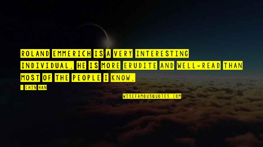 Rondinelli Concrete Quotes By Chin Han: Roland Emmerich is a very interesting individual. He Rondinelli Concrete Quotes By Chin Han: Roland Emmerich is a very interesting individual. He