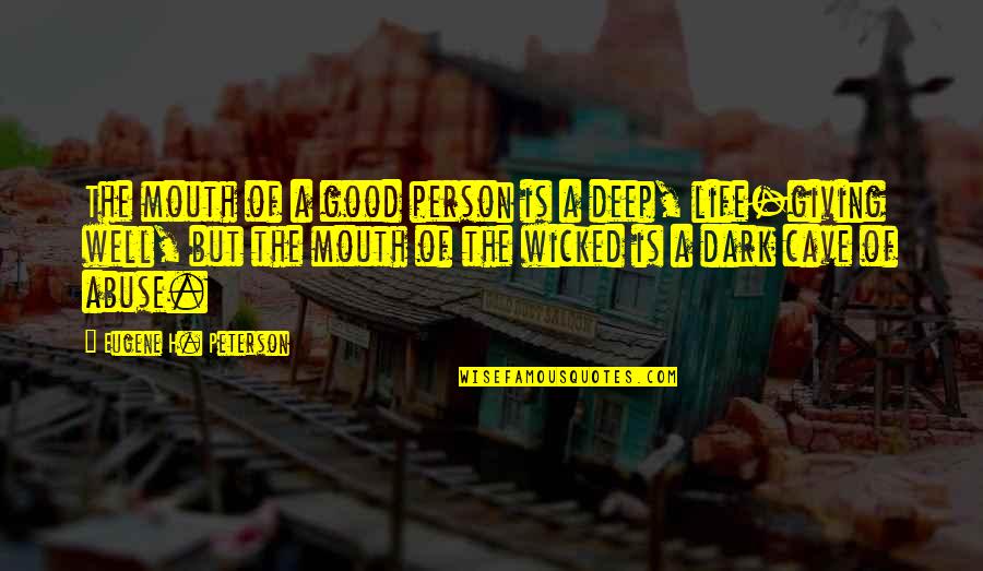 Rondonumbanine Quotes By Eugene H. Peterson: The mouth of a good person is a