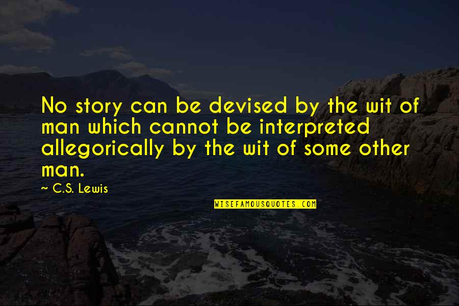 Roneiquea Quotes By C.S. Lewis: No story can be devised by the wit Roneiquea Quotes By C.S. Lewis: No story can be devised by the wit