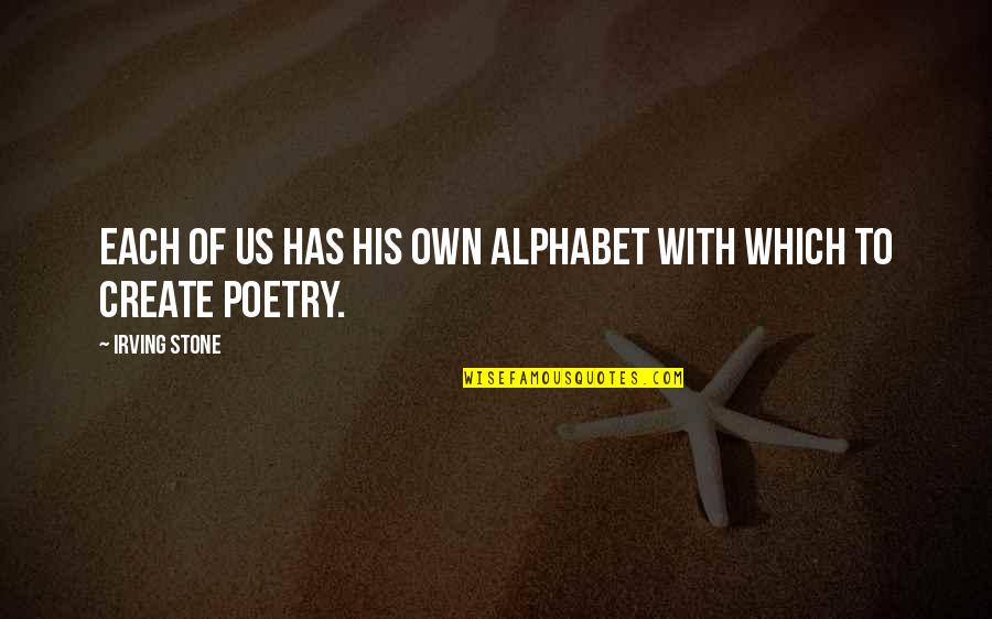 Ronel Desinor Quotes By Irving Stone: Each of us has his own alphabet with Ronel Desinor Quotes By Irving Stone: Each of us has his own alphabet with