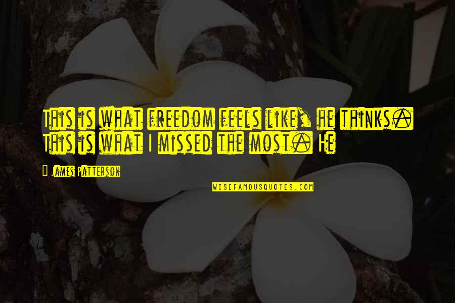 Rongali Bihu Quotes By James Patterson: This is what freedom feels like, he thinks.