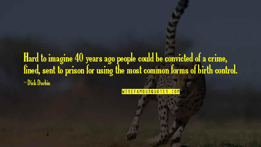 Rongeur Bone Quotes By Dick Durbin: Hard to imagine 40 years ago people could Rongeur Bone Quotes By Dick Durbin: Hard to imagine 40 years ago people could