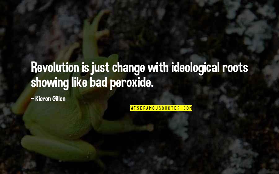 Rongeur Forceps Quotes By Kieron Gillen: Revolution is just change with ideological roots showing